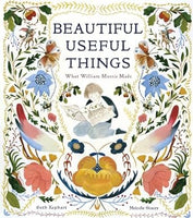 Beautiful Useful Things that William Morris Made - B.Kephart and M.Stacey